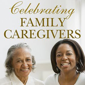 Celebrating Family Caregivers