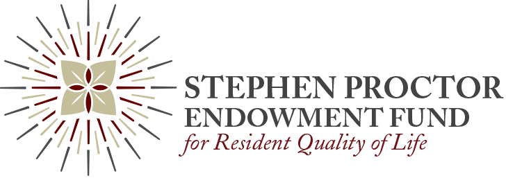 Stephen Proctor Endowment Fund for Resident Quality of Life