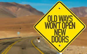 sign- old ways won't open new doors